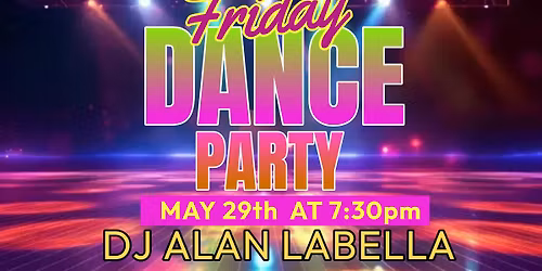 Friday Night Dance Party with DJ Alan LaBella! This event is for Members & their Guests!