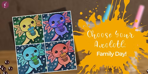 Choose Your Acolotl Boba: Family Day!