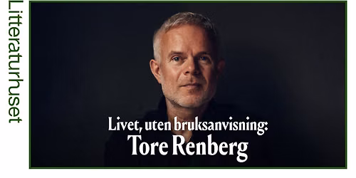 Livet, uten bruksanvisning: Tore Renberg