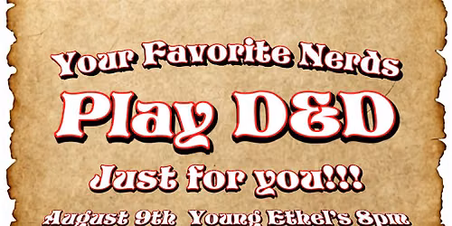 Your Favorite Nerds play D&D just for You!