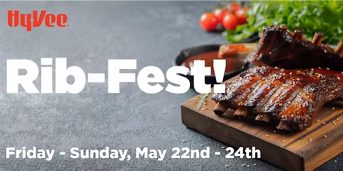 Rib-Fest at Hy-Vee! 5.22-5.24