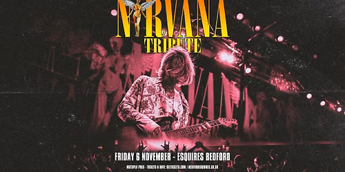 NIRVANA TRIBUTE- Fri 6th Nov - Bedford Esquires 