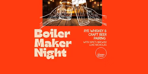 Boilermaker: Whiskey & Epic Beer Pairing Night