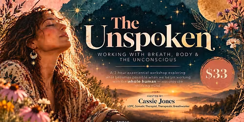 The Unspoken :  Working With Breath, Body & the Unconscious