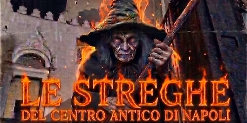 \ud83e\uddd9\ud83c\udffcLE STREGHE DEL CENTRO ANTICO DI NAPOLI Tour con visita al MUSEO DELLE TORTURE