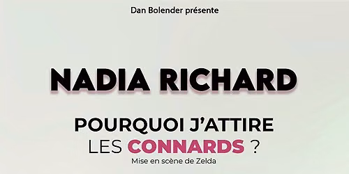 NADIA RICHARD - POURQUOI J'ATTIRE LES CONNARDS - CLERMONT-FERRAND