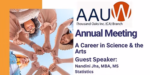 AAUW Thousand Oaks Annual Meeting and Guest Speaker Nandini Jha, "A Career in Science & the Arts"