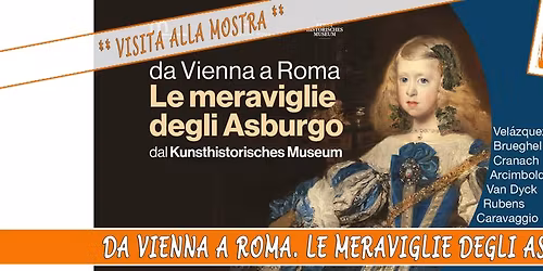 Visita Guid. alla Mostra: Da Vienna a Roma. Le Meraviglie degli Asburgo dal Kunsthistorisches Museum