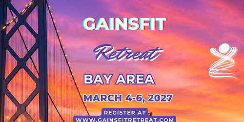 GAINS FIT Retreat Bay Area 2027