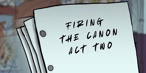 Firing the Canon: Act Two