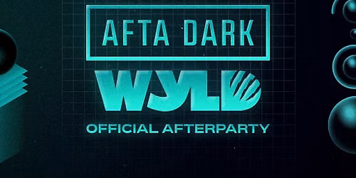 AFTA DARK x WYLD (Official After Party) - Nov 14th 2026