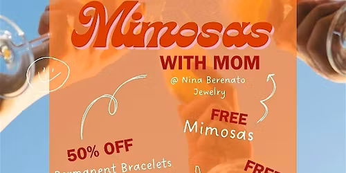 FREE Mimosas with Mom at Nina Berenato Jewelry