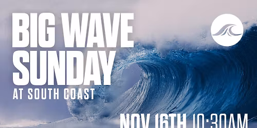 Big Wave Sunday at SOUTH COAST