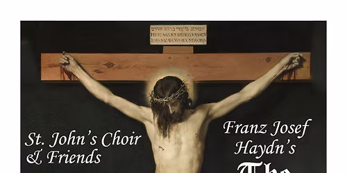 St. John's Presents: Franz Josef Haydn's The Seven Last Words Of Christ