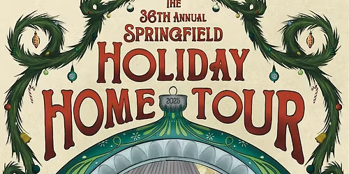 The Historic Springfield Society 36th Annual Holiday Home Tour