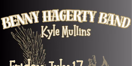 BENNY HAGERTY BAND with KYLE MULLINS | July 17, 2026