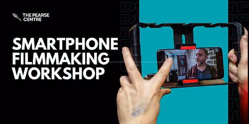 SMARTPHONE FILMMAKING WORKSHOP- DUBLIN SMARTPHONE FILM FESTIVAL-