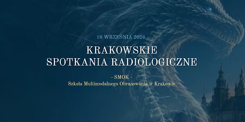 Krakowskie Spotkania Radiologiczne - SMOK - Szko\u0142a Multimodalnego Obrazowania w Krakowie