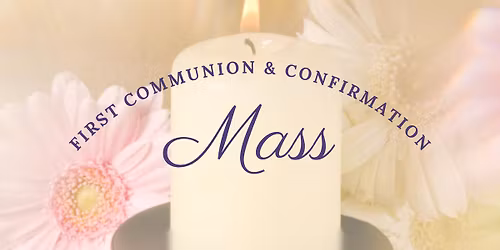 First Communion & Confirmation Mass