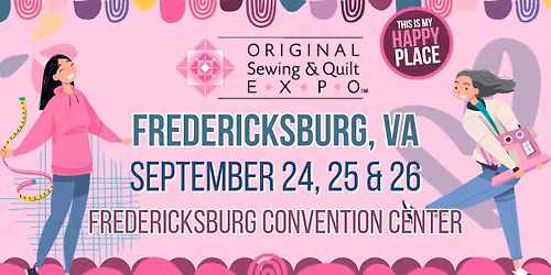 Original Sewing & Quilt Expo - Fredericksburg, VA