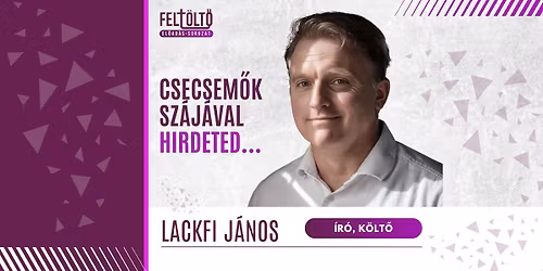 Csecsem\u0151k sz\u00e1j\u00e1val hirdeted\u2026 - Lackfi J\u00e1nos