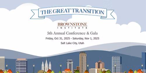 The Great Transition: 5th Annual Brownstone Institute Conference & Gala