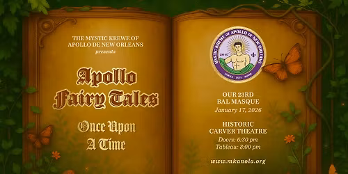 Mystic Krewe of Apollo de New Orleans Bal Masque XXIII: "Apollo Fairy Tales... Once Upon A Time"