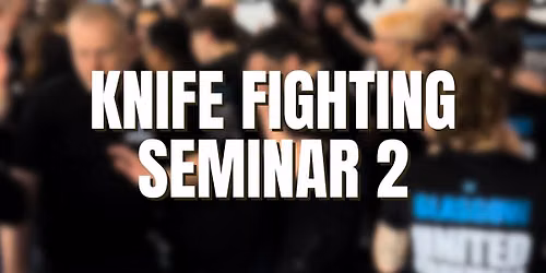 Knife Fighting Seminar 2