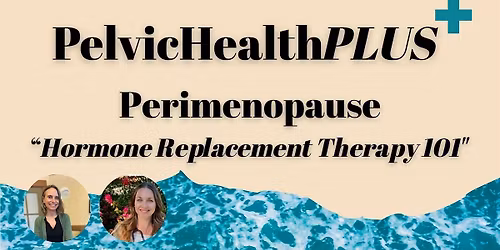 Pelvic Health PLUS Perimenopause with Naturopathic Doctor Alexis Farley
