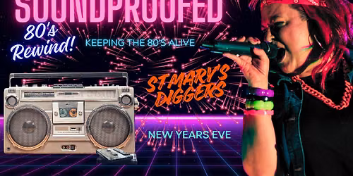 Soundproofed: The Big 80s NYE Countdown (St Marys Diggers)