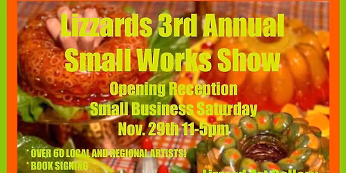 Lizzards 3rd Annual Small Works Show