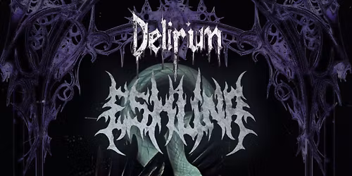 DELIRIUM: Eshuna (Death Metal) + Locus (Progressive Death)+ Verra (Hyper Deathcore) + Dead Blossom