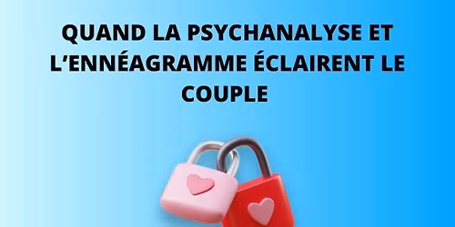 Stage : Quand la Psychanalyse et l\u2019Enn\u00e9agramme \u00e9clairent le Couple