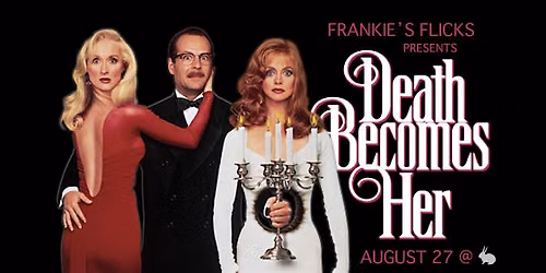 Frankie's Flicks presents DEATH BECOMES HER (1992)
