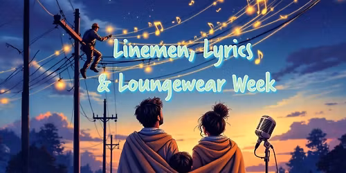 Linemen, Lyrics & Loungewear Week