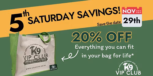 K9 Active VIP Club: 5th Saturday Savings Spectacular!