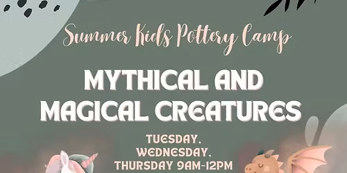 Mythical and Magical Creatures Kids Pottery Summer Camp