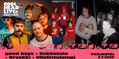 CoolHead Live: HYV\u00c4P\u00c4IV\u00c4 = GOOD BOYS + Kukkatalo + Orvokki + Ullalintulampi \/\/ pe 3.7.26 