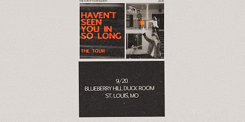 Haven't Seen You In So Long Tour - The 4411 at Blueberry Hill Duck Room