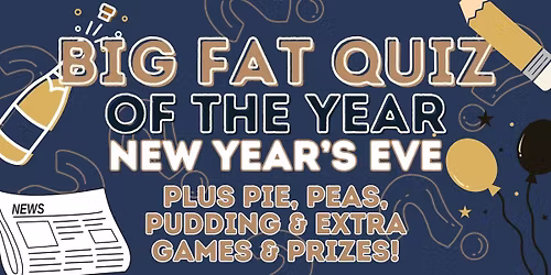 NYE Big Fat Quiz of The Year! \ud83c\udf7e Plus, Pie, Peas and Pudding!
