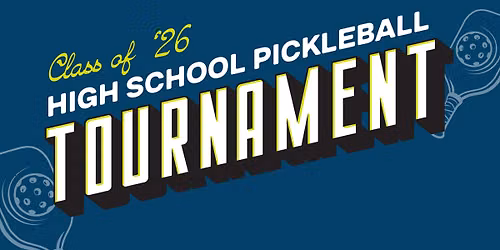 Class of \u201926 Highschool Pickleball Tournament