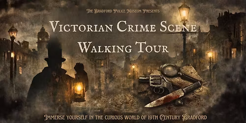 Victorian Crime Scene Walking Tour: See the familiar streets of Bradford in a whole new light
