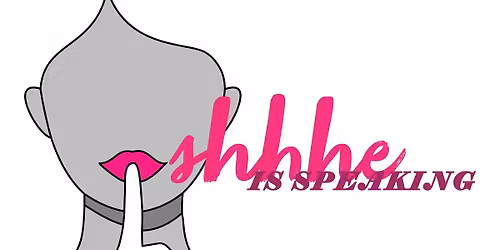 Shhhe Is Speaking 