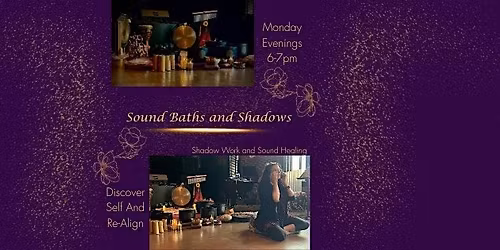 Sound Baths and Shadows (Mondays from 6-7)