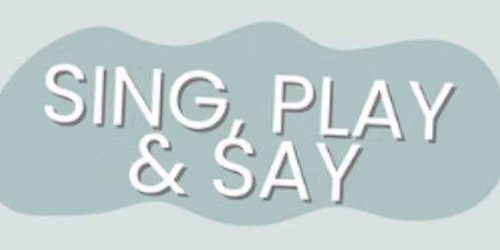 Sing, Play & Say Summer Session & Drop In Options