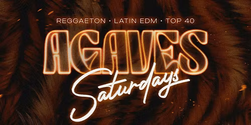 Agaves Saturday - Reggaeton, Guaracha, Dem Bow Y Mas