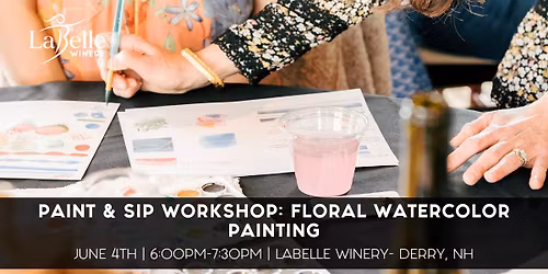 Paint & Sip Workshop: Floral Watercolor Paintings (LaBelle Winery- Derry, NH)