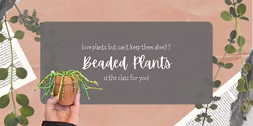 Beaded Plants with Jessie