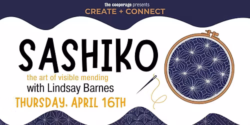 Create + Connect Series: Sashiko and the art of visible mending with Lindsay Barnes