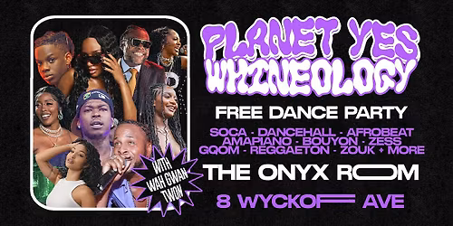 PLANET YES: WHINEOLOGY w\/ Wah Gwan Twon